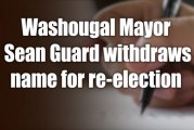 Washougal Mayor Sean Guard withdraws name for re-election