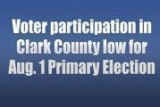 Voter participation in Clark County low for Aug. 1 Primary Election