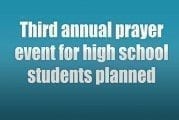 Third annual prayer event for high school students planned