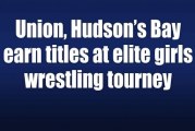 Union, Hudson’s Bay earn titles at elite girls wrestling tourney