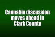 Cannabis discussion moves ahead in Clark County