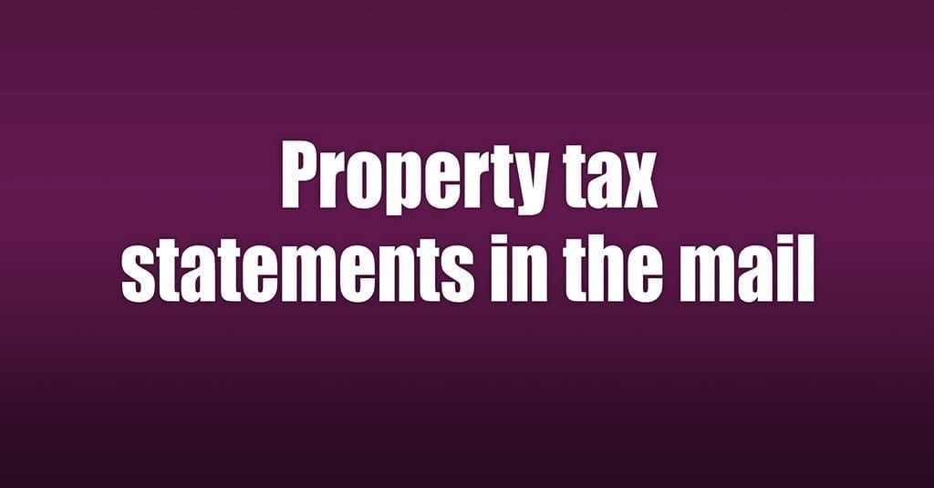 Property tax statements in the mail