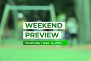 Weekend Preview • May 10, 2018