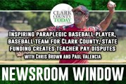 Newsroom Window: Inspiring paraplegic baseball player, baseball team for Clark County, state funding creates teacher pay disputes