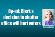 Op-ed: Clerk’s decision to shutter office will hurt voters