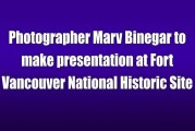 Photographer Marv Binegar to make presentation at Fort Vancouver National Historic Site