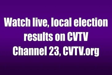Watch live, local election results on CVTV Channel 23, CVTV.org