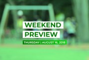 Weekend Preview • August 16, 2018