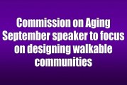 Commission on Aging September speaker to focus on designing walkable communities