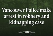 Vancouver Police make arrest in robbery and kidnapping case