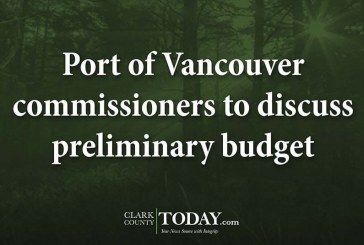 Port of Vancouver commissioners to discuss preliminary budget