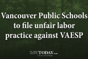 Vancouver Public Schools to file unfair labor practice against VAESP