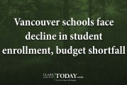 Vancouver schools face decline in student enrollment, budget shortfall