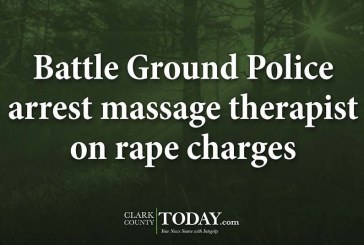 Battle Ground Police arrest massage therapist on rape charges
