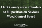 Clark County seeks volunteer to fill position on Noxious Weed Control Board