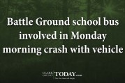 Battle Ground school bus involved in Monday morning crash with vehicle