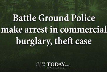 Battle Ground Police make arrest in commercial burglary, theft case
