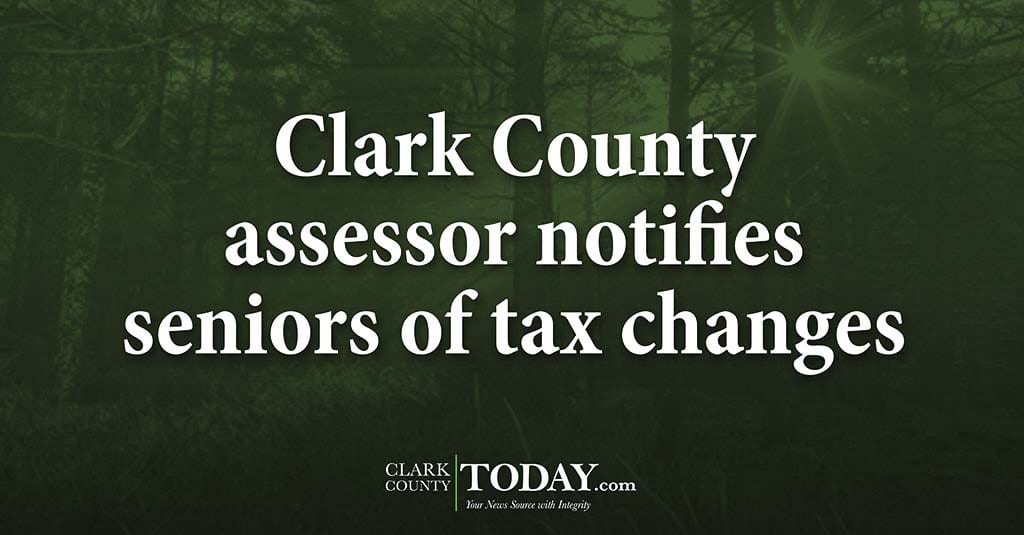 Clark County assessor notifies seniors of tax changes