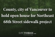 County, city of Vancouver to hold open house for Northeast 68th Street sidewalk project
