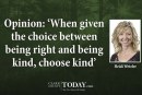 Opinion: ‘When given the choice between being right and being kind, choose kind’