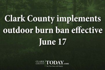 Clark County implements outdoor burn ban effective June 17