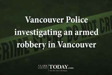Vancouver Police investigating an armed robbery in Vancouver