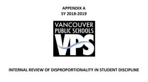 Vancouver Public Schools is taking steps to examine and refine its disciplinary policies and practices after a 2018-19 investigation by the Washington state attorney general’s office identified disproportionate outcomes.