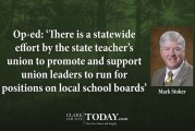 Op-ed: ‘There is a statewide effort by the state teacher’s union to promote and support union leaders to run for positions on local school boards’