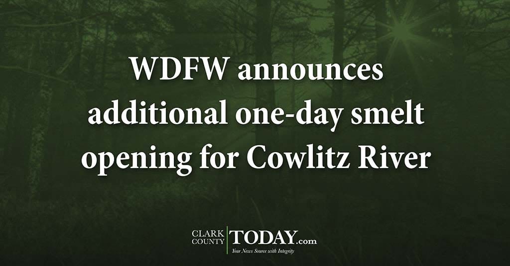 WDFW announces additional one-day smelt opening for Cowlitz River