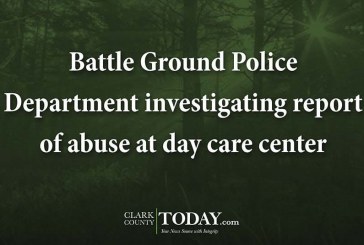 Battle Ground Police Department investigating report of abuse at day care center