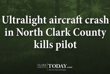 Ultralight aircraft crash in North Clark County kills pilot