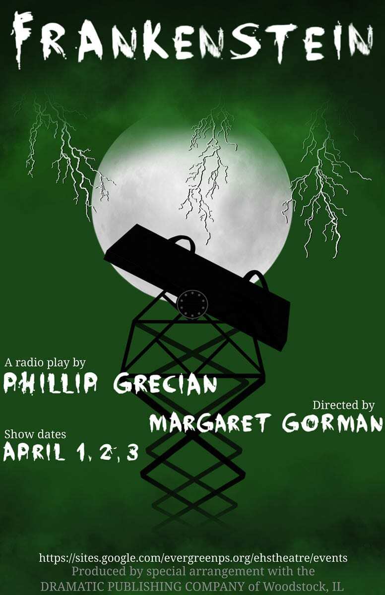 Evergreen High School Theatre also presents a 90-minute radio version of Mary Shelley’s Frankenstein. Written by Phillip Grecian, directed by Marget Gorman and student director Cassidy Heap.