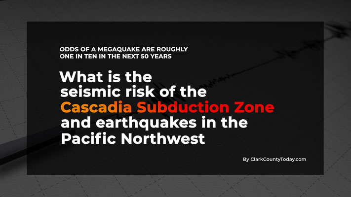 What is the seismic risk of the Cascadia Subduction Zone and earthquakes in the Pacific Northwest?