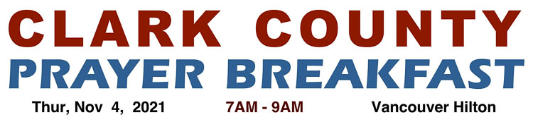 The 20th Annual Clark County Prayer Breakfast is scheduled for Thu., Nov. 4 from 7-9 a.m. at the Vancouver Hilton.