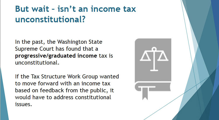 The state Supreme Court has ruled a progressive income tax is unconstitutional. If the legislature decided to move forward with a progressive income tax lawmakers would have to address constitutional issues. Graphic courtesy Tax Structure Work Group