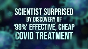 Scientist surprised by discovery of ‘99%’ effective, cheap COVID treatment