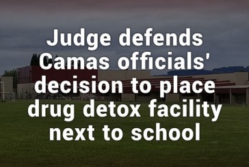Judge defends Camas officials’ decision to place drug detox facility next to school