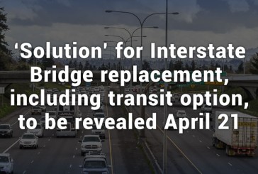 ‘Solution’ for Interstate Bridge replacement, including transit option, to be revealed April 21