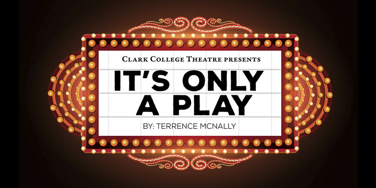 The Clark College Theatre Department presents Terrence McNally’s It’s Only a Play, directed by Mark Owsley.