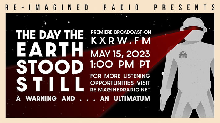 Re-Imagined Radio will present a science-fiction classic, "The Day the Earth Stood Still," in May, with subsequent broadcasts and streams provided by local, regional and international broadcast partners.