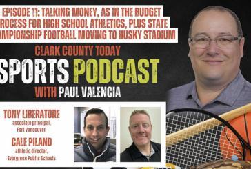Clark County Today Sports Podcast, Episode 11: Talking money, as in the budget process for high school athletics, plus state championship football moving to Husky Stadium
