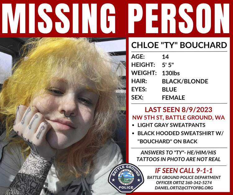The Battle Ground Police seek public help in locating Chloe "Ty" Bouchard, a biologically female individual who prefers male pronouns, last seen on August 9th, described as 5'5" tall, with distinctive hair, wearing gray sweatpants and a black hooded sweatshirt, entered as missing.