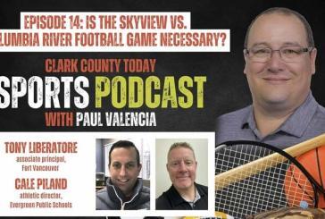 Clark County Today Sports Podcast, Episode 14: Is the Skyview vs. Columbia River football game necessary?