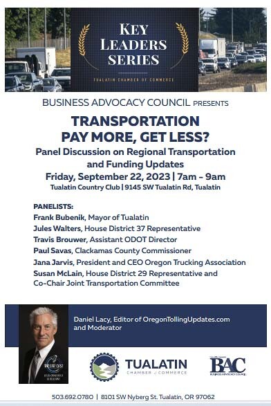 The Tualatin Chamber of Commerce Key Leaders event asked the question: “Transportation, pay more, get less?” Six leaders from small communities along I-205, the Oregon legislature, the Oregon Trucking Association, and ODOT answered questions relevant to the planned tolling of both I-205 and I-5. Graphic courtesy of Tualatin Chamber of Commerce.