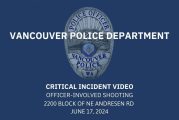 Vancouver Police Department releases critical incident video from June 17 officer-involved shooting