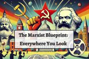Opinion: The Marxist Blueprint – Everywhere you look