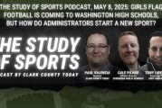 The Study of Sports Podcast, May 8, 2025: Girls flag football is coming to Washington high schools, but how do administrators start a new sport?