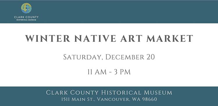 The Clark County Historical Museum will host its Winter Native Arts Market on Dec. 20, a free celebration of Indigenous art, music, and storytelling in downtown Vancouver.