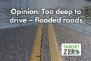 Opinion: Too deep to drive – flooded roads