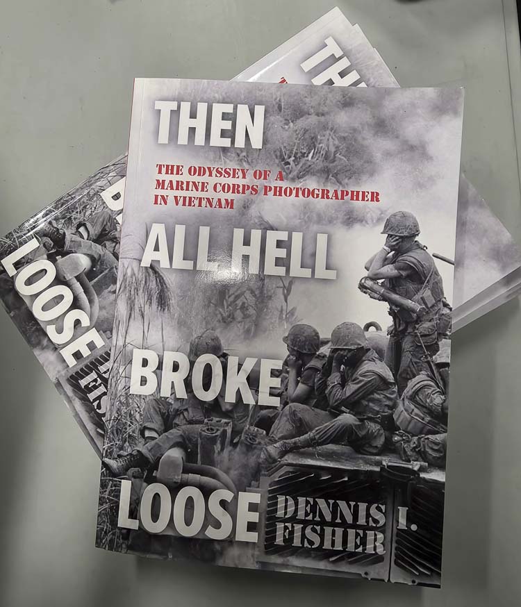 Then All Hell Broke Loose: The Odyssey of a Marine Corps Photographer in Vietnam, was first published this past November, written by Dennis Fisher of Battle Ground. Photo by Paul Valencia
